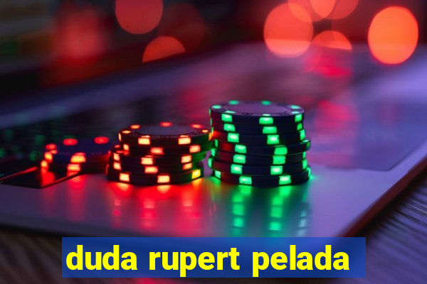 duda rupert pelada